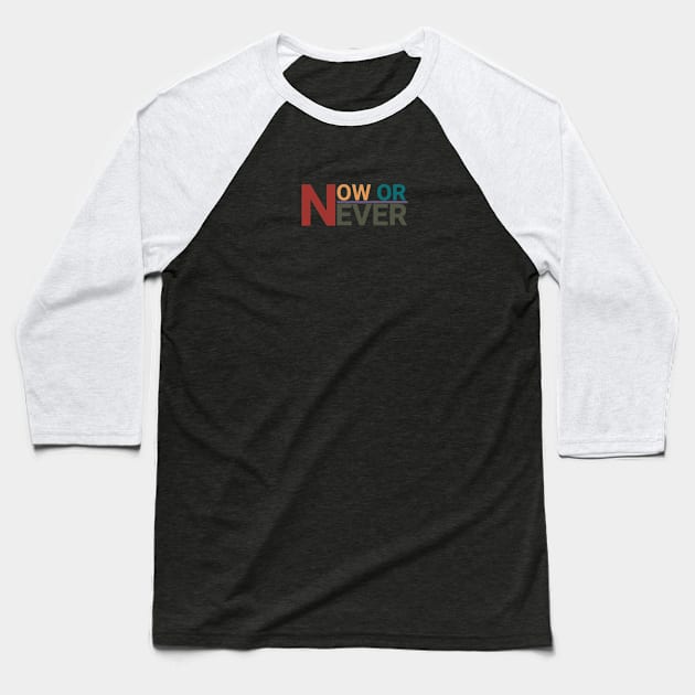 NOW OR NEVER Baseball T-Shirt by MESUSI STORE